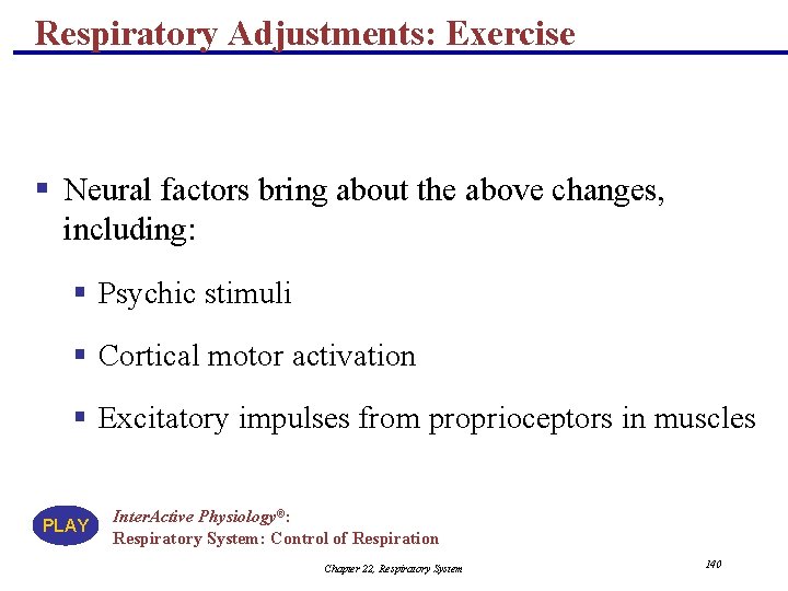 Respiratory Adjustments: Exercise § Neural factors bring about the above changes, including: § Psychic