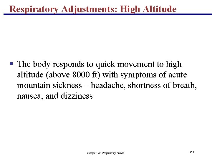 Respiratory Adjustments: High Altitude § The body responds to quick movement to high altitude