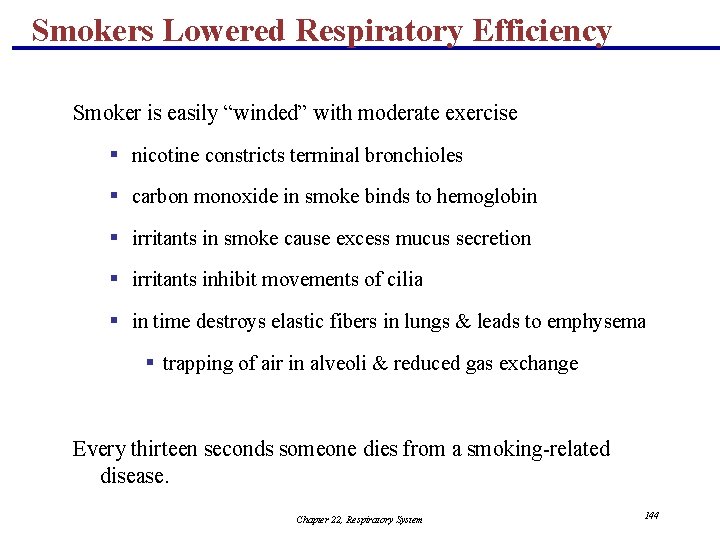 Smokers Lowered Respiratory Efficiency Smoker is easily “winded” with moderate exercise § nicotine constricts