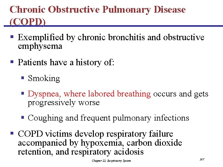 Chronic Obstructive Pulmonary Disease (COPD) § Exemplified by chronic bronchitis and obstructive emphysema §