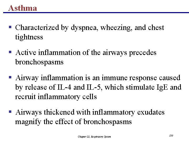 Asthma § Characterized by dyspnea, wheezing, and chest tightness § Active inflammation of the