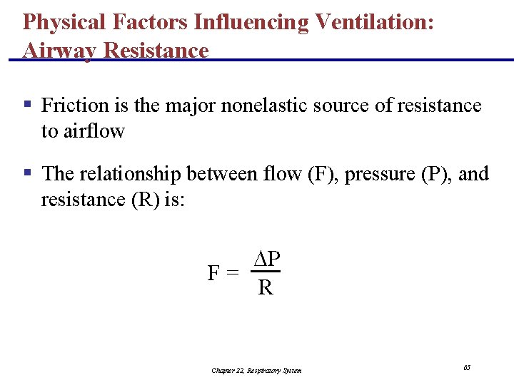 Physical Factors Influencing Ventilation: Airway Resistance § Friction is the major nonelastic source of