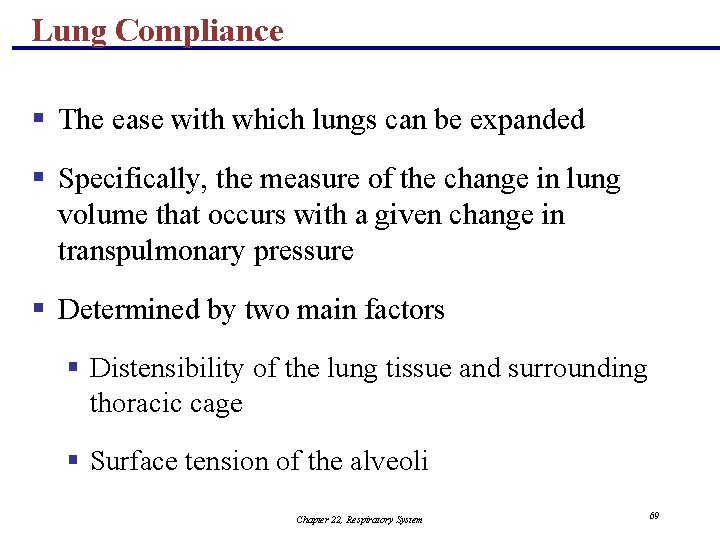 Lung Compliance § The ease with which lungs can be expanded § Specifically, the