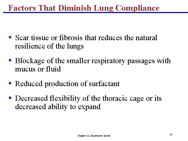 Factors That Diminish Lung Compliance § Scar tissue or fibrosis that reduces the natural