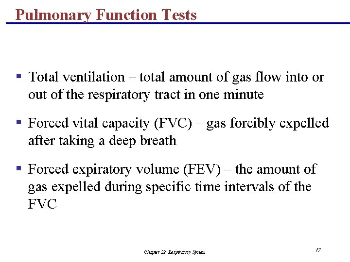 Pulmonary Function Tests § Total ventilation – total amount of gas flow into or