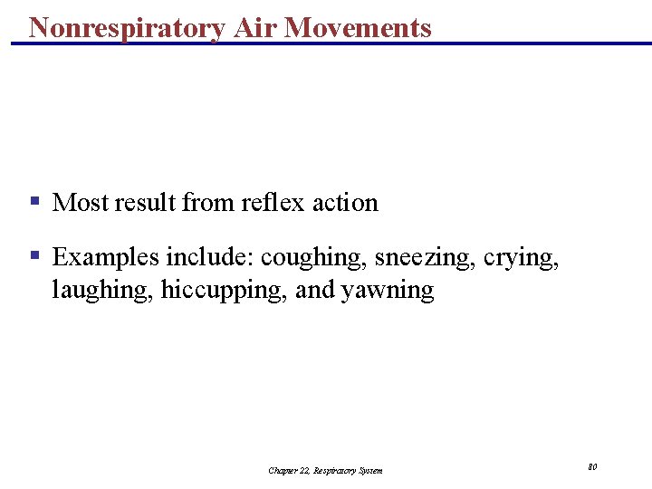 Nonrespiratory Air Movements § Most result from reflex action § Examples include: coughing, sneezing,