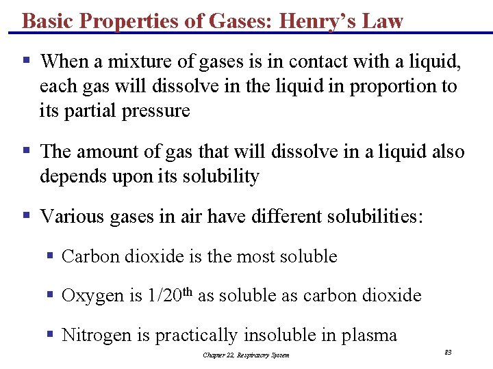 Basic Properties of Gases: Henry’s Law § When a mixture of gases is in