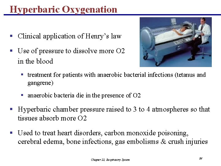 Hyperbaric Oxygenation § Clinical application of Henry’s law § Use of pressure to dissolve