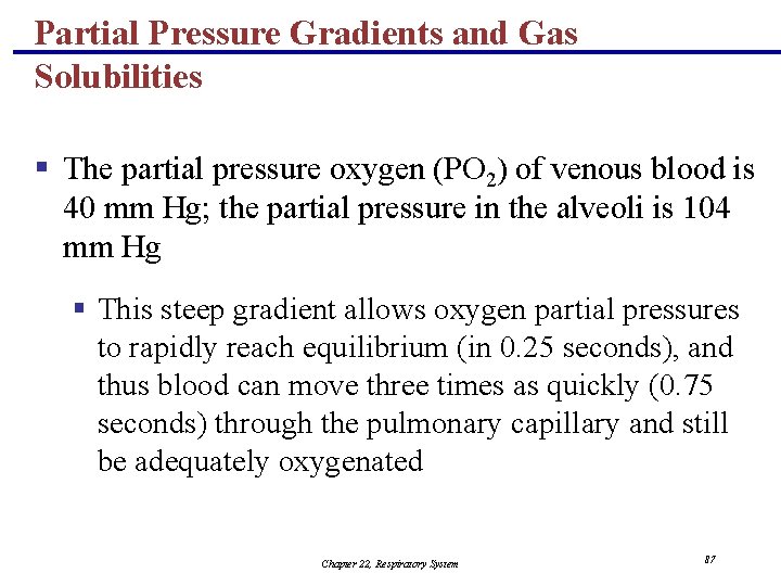 Partial Pressure Gradients and Gas Solubilities § The partial pressure oxygen (PO 2) of