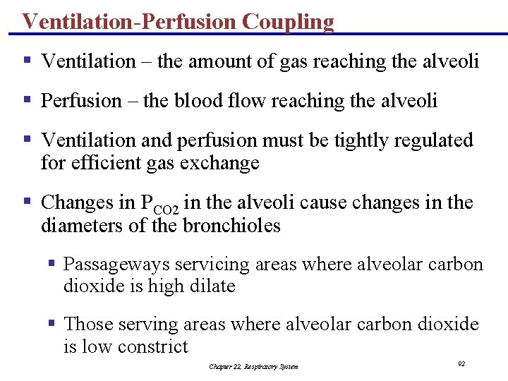 Ventilation-Perfusion Coupling § Ventilation – the amount of gas reaching the alveoli § Perfusion