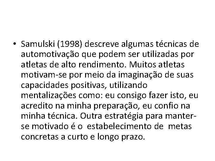  • Samulski (1998) descreve algumas técnicas de automotivação que podem ser utilizadas por