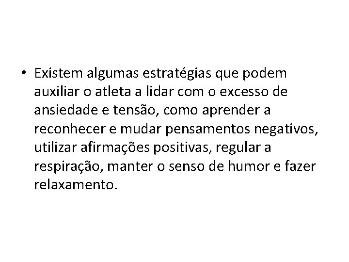  • Existem algumas estratégias que podem auxiliar o atleta a lidar com o