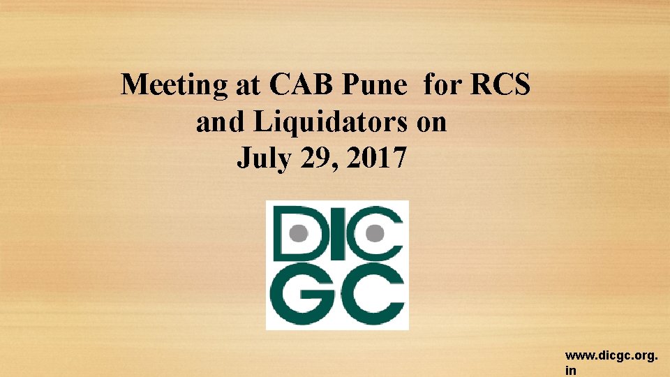 Meeting at CAB Pune for RCS and Liquidators on July 29, 2017 www. dicgc.