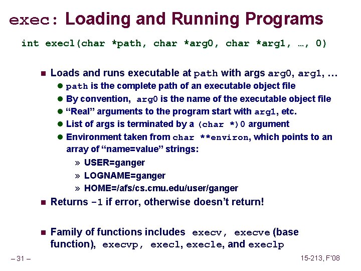 exec: Loading and Running Programs int execl(char *path, char *arg 0, char *arg 1,