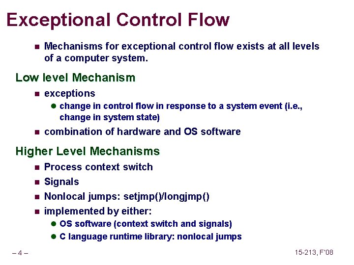 Exceptional Control Flow n Mechanisms for exceptional control flow exists at all levels of