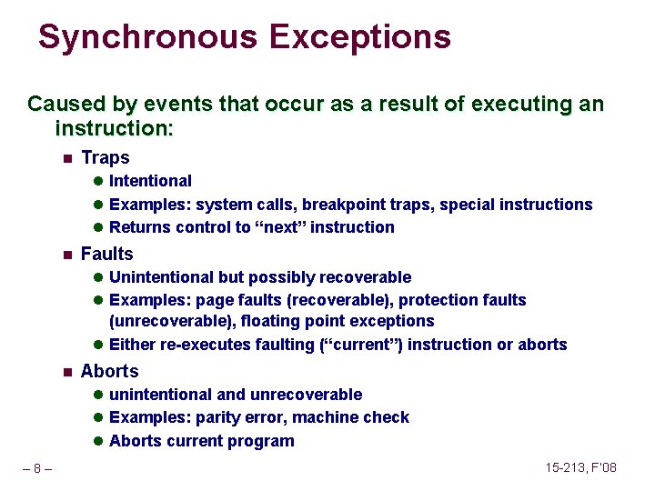 Synchronous Exceptions Caused by events that occur as a result of executing an instruction: