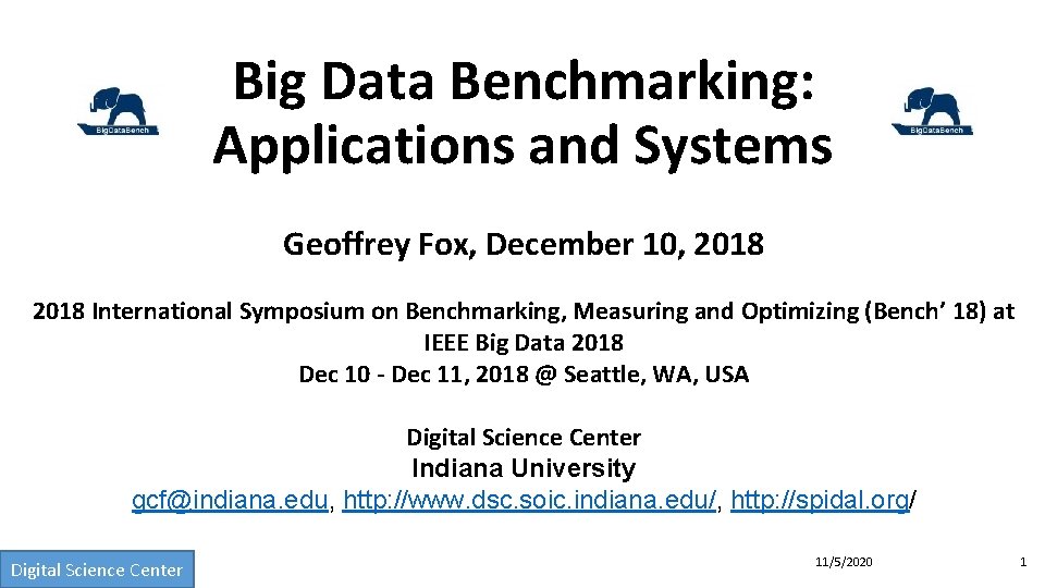 Big Data Benchmarking: Applications and Systems Geoffrey Fox, December 10, 2018 International Symposium on