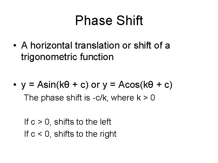 Phase Shift • A horizontal translation or shift of a trigonometric function • y