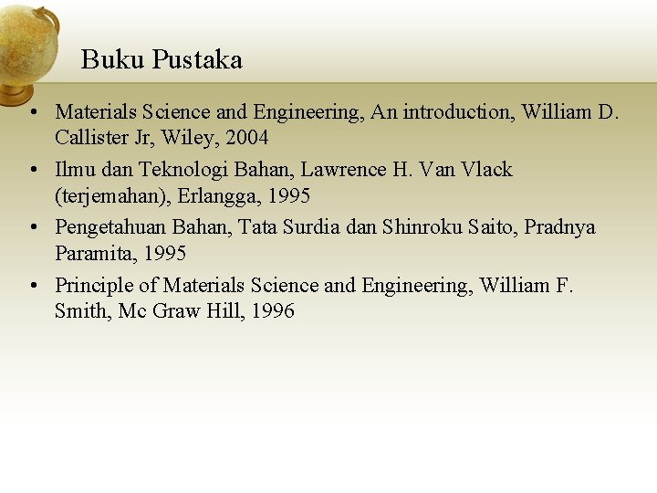 Buku Pustaka • Materials Science and Engineering, An introduction, William D. Callister Jr, Wiley,