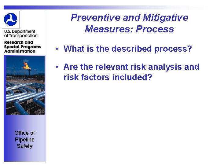 Preventive and Mitigative Measures: Process • What is the described process? • Are the