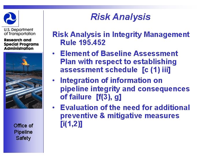 Risk Analysis Office of Pipeline Safety Risk Analysis in Integrity Management Rule 195. 452
