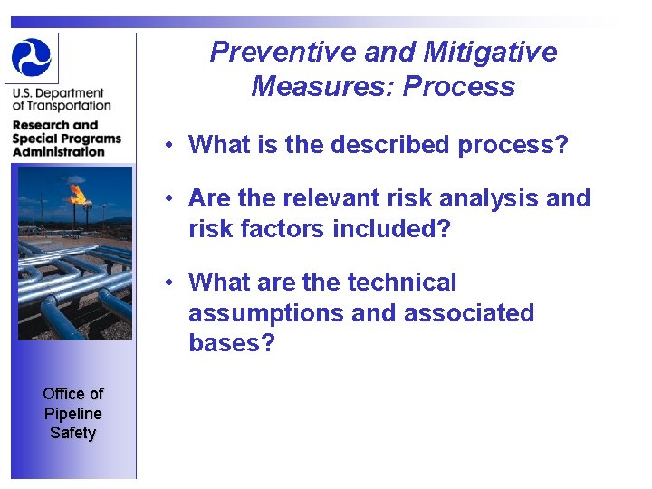 Preventive and Mitigative Measures: Process • What is the described process? • Are the