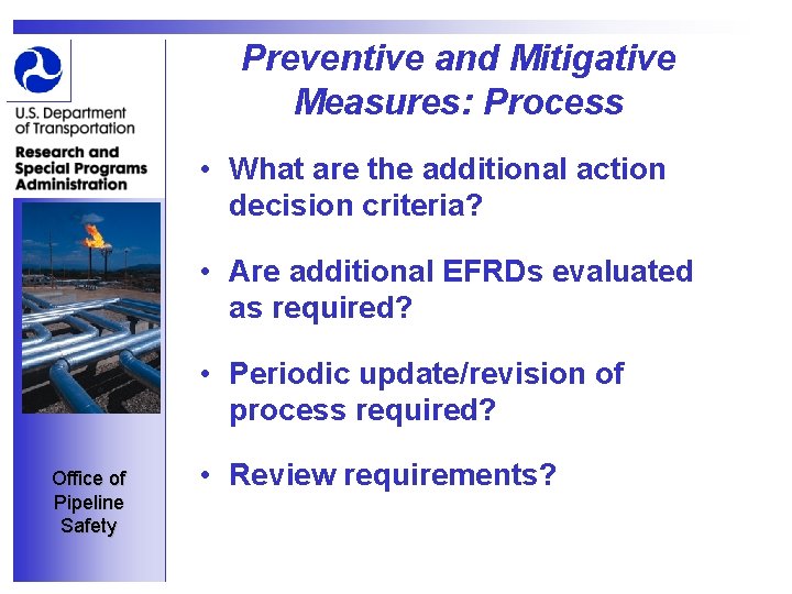 Preventive and Mitigative Measures: Process • What are the additional action decision criteria? •
