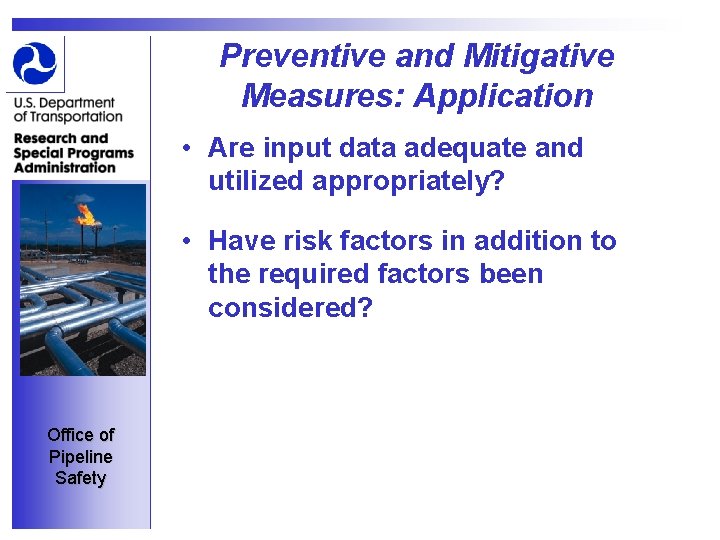 Preventive and Mitigative Measures: Application • Are input data adequate and utilized appropriately? •