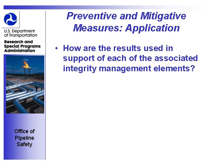 Preventive and Mitigative Measures: Application • How are the results used in support of