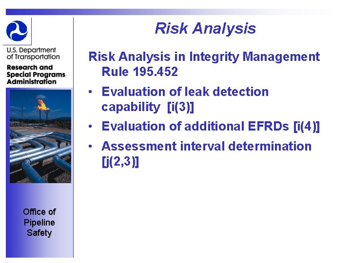 Risk Analysis in Integrity Management Rule 195. 452 • Evaluation of leak detection capability
