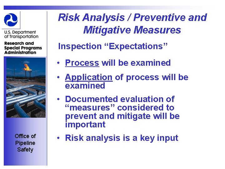 Risk Analysis / Preventive and Mitigative Measures Inspection “Expectations” • Process will be examined