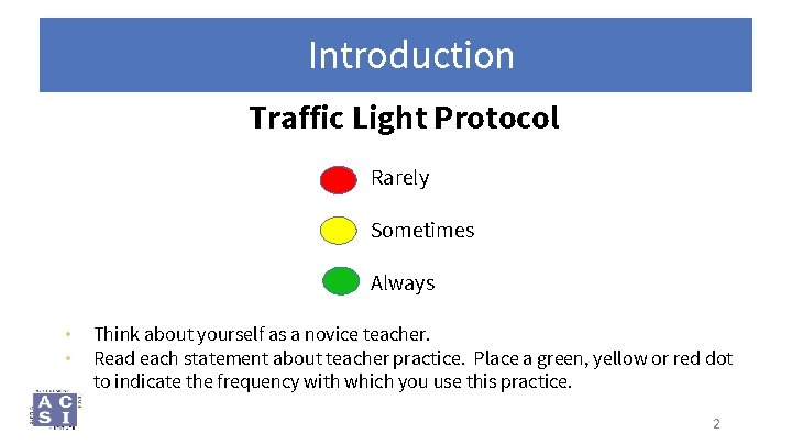 Introduction Traffic Light Protocol Rarely Sometimes Always • • Think about yourself as a