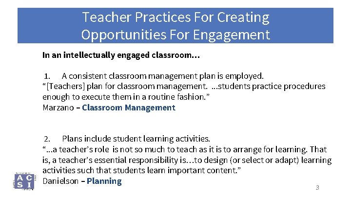 Teacher Practices For Creating Opportunities For Engagement In an intellectually engaged classroom… 1. A