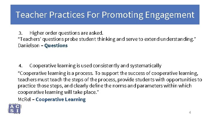 Teacher Practices For Promoting Engagement 3. Higher order questions are asked. “Teachers’ questions probe