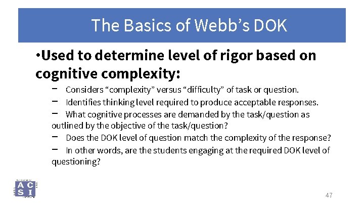 The Basics of Webb’s DOK • Used to determine level of rigor based on