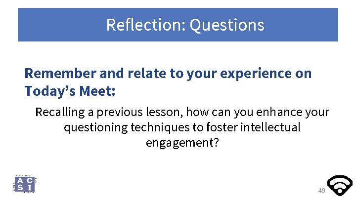 Reflection: Questions Remember and relate to your experience on Today’s Meet: Recalling a previous