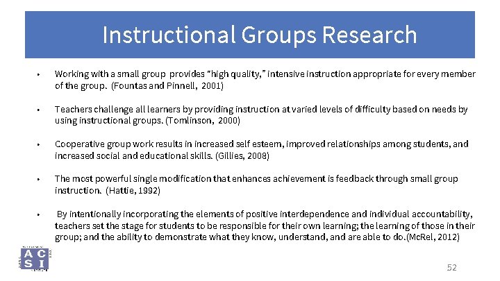 Instructional Groups Research • Working with a small group provides “high quality, ” intensive