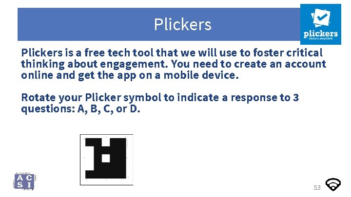 Plickers is a free tech tool that we will use to foster critical thinking