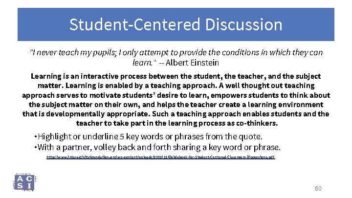 Student-Centered Discussion "I never teach my pupils; I only attempt to provide the conditions