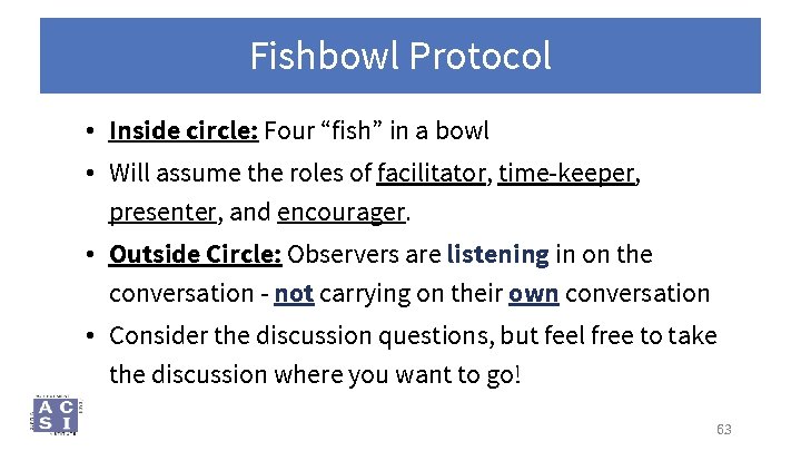 Fishbowl Protocol • Inside circle: Four “fish” in a bowl • Will assume the