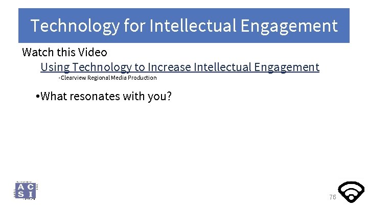 Technology for Intellectual Engagement Watch this Video Using Technology to Increase Intellectual Engagement -Clearview