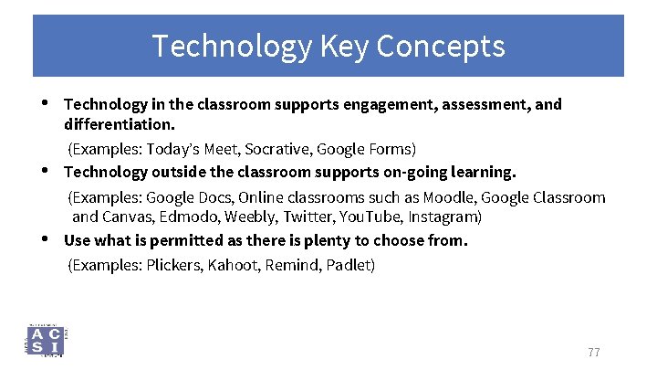 Technology Key Concepts • Technology in the classroom supports engagement, assessment, and differentiation. •