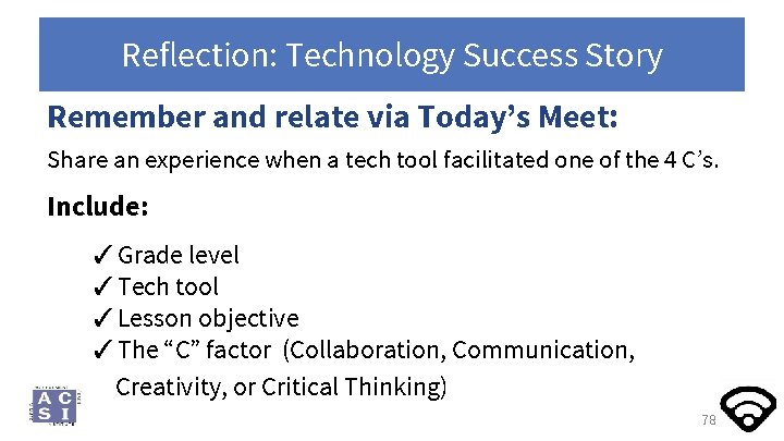 Reflection: Technology Success Story Remember and relate via Today’s Meet: Share an experience when