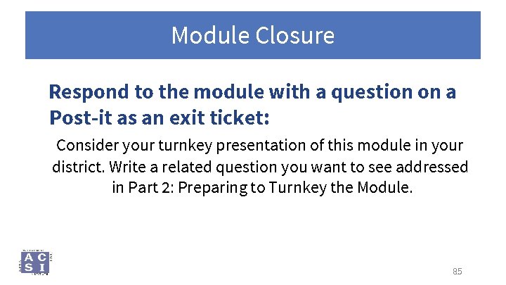 Module Closure Respond to the module with a question on a Post-it as an