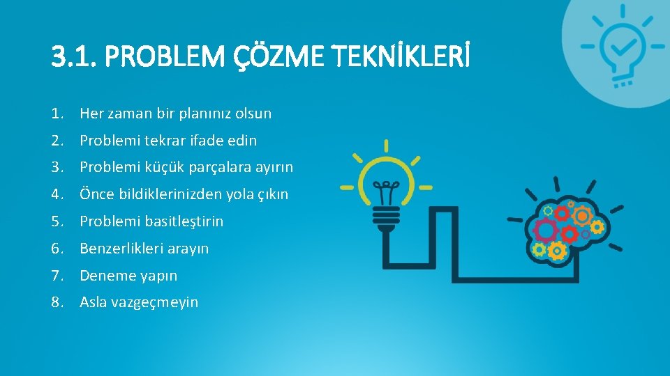 3. 1. PROBLEM ÇÖZME TEKNİKLERİ 1. Her zaman bir planınız olsun 2. Problemi tekrar