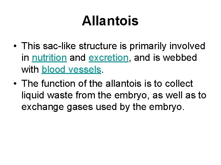 Allantois • This sac-like structure is primarily involved in nutrition and excretion, and is