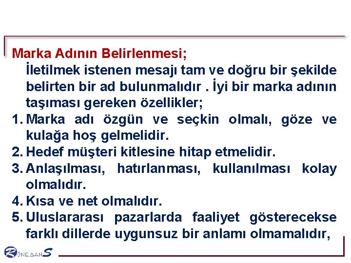 Marka Adının Belirlenmesi; İletilmek istenen mesajı tam ve doğru bir şekilde belirten bir ad Marka Adının Belirlenmesi; İletilmek istenen mesajı tam ve doğru bir şekilde belirten bir ad