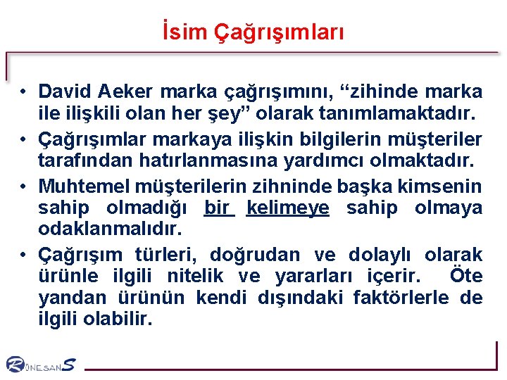 İsim Çağrışımları • David Aeker marka çağrışımını, “zihinde marka ile ilişkili olan her şey” İsim Çağrışımları • David Aeker marka çağrışımını, “zihinde marka ile ilişkili olan her şey”