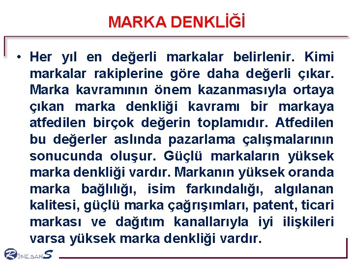 MARKA DENKLİĞİ • Her yıl en değerli markalar belirlenir. Kimi markalar rakiplerine göre daha MARKA DENKLİĞİ • Her yıl en değerli markalar belirlenir. Kimi markalar rakiplerine göre daha
