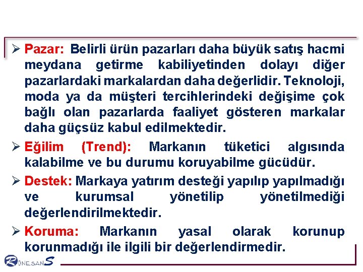 Ø Pazar: Belirli ürün pazarları daha büyük satış hacmi meydana getirme kabiliyetinden dolayı diğer Ø Pazar: Belirli ürün pazarları daha büyük satış hacmi meydana getirme kabiliyetinden dolayı diğer